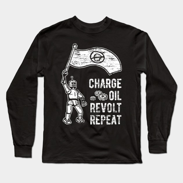 Charge Oil Revolt Repeat - 5 Long Sleeve T-Shirt by NeverDrewBefore